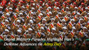 Grand Military Parades Highlight Iran’s Defense Advances on Army Day